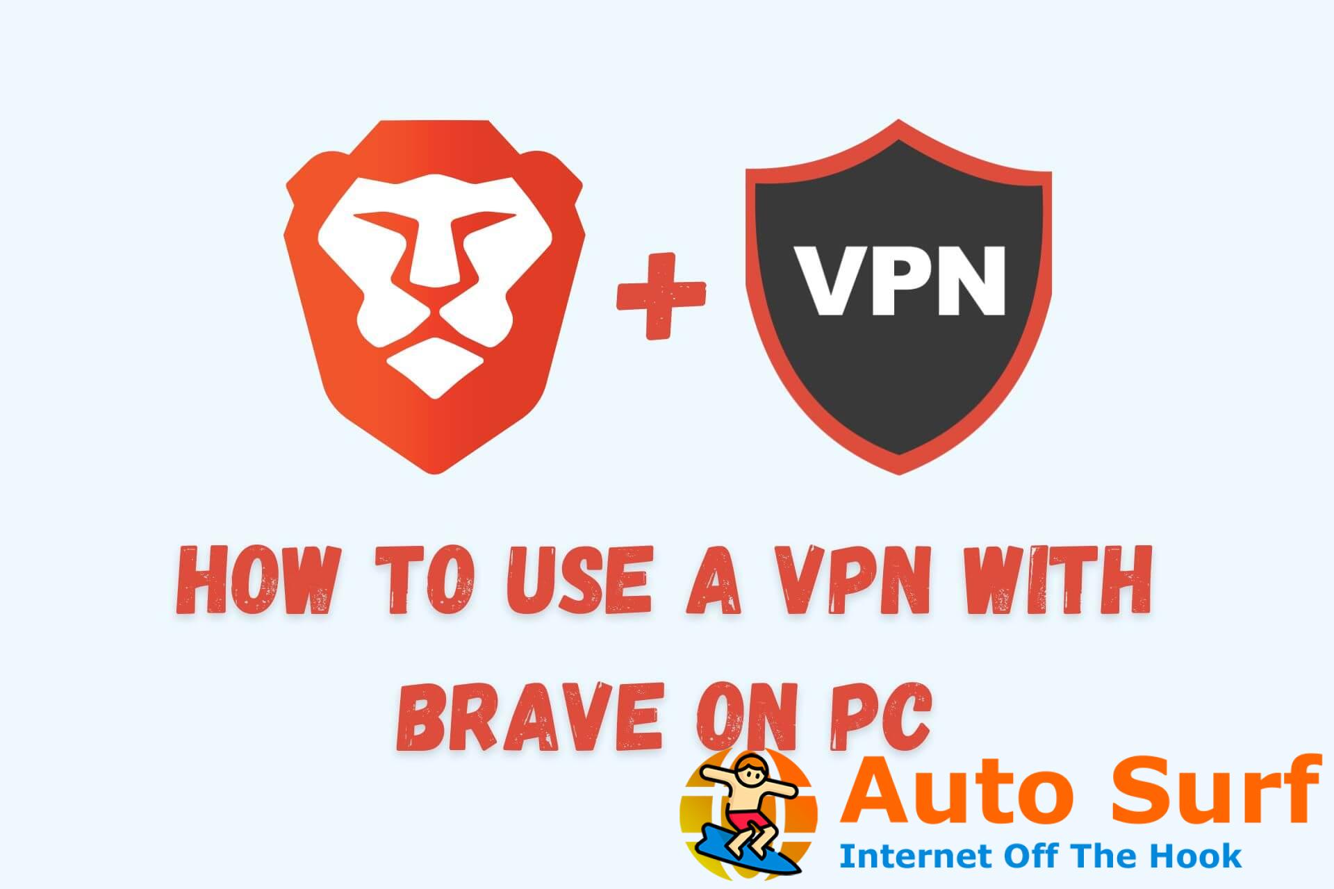 Cómo usar una VPN con Brave Browser en PC [The Proper Way]