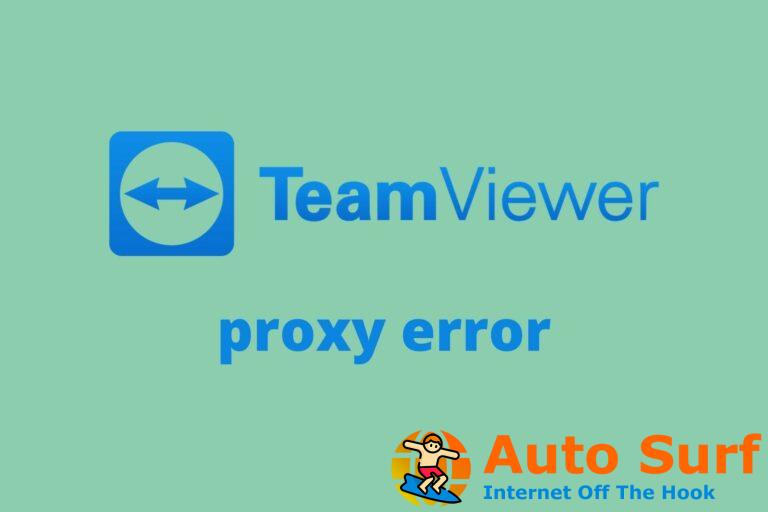 REVISIÓN: error de proxy de TeamViewer en Windows 10 [Versions 11 & 12]