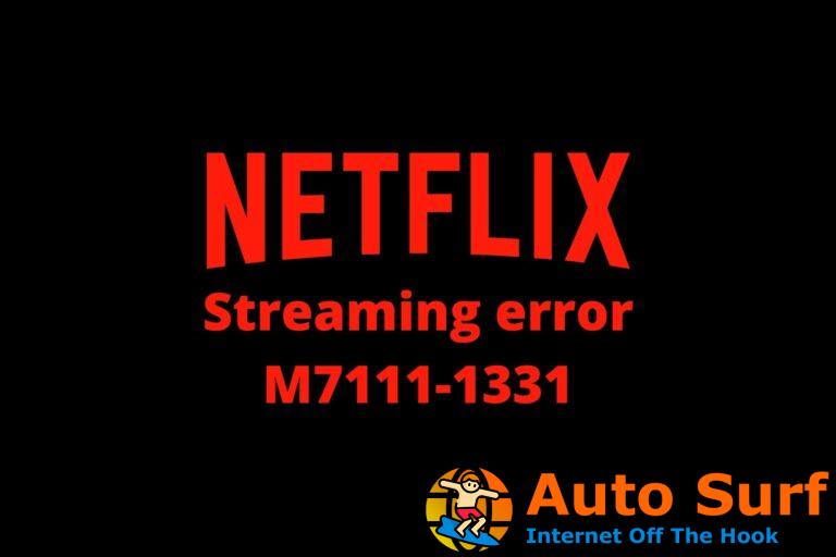 REVISIÓN: error de transmisión de Netflix M7111-1331 [6 tested methods]