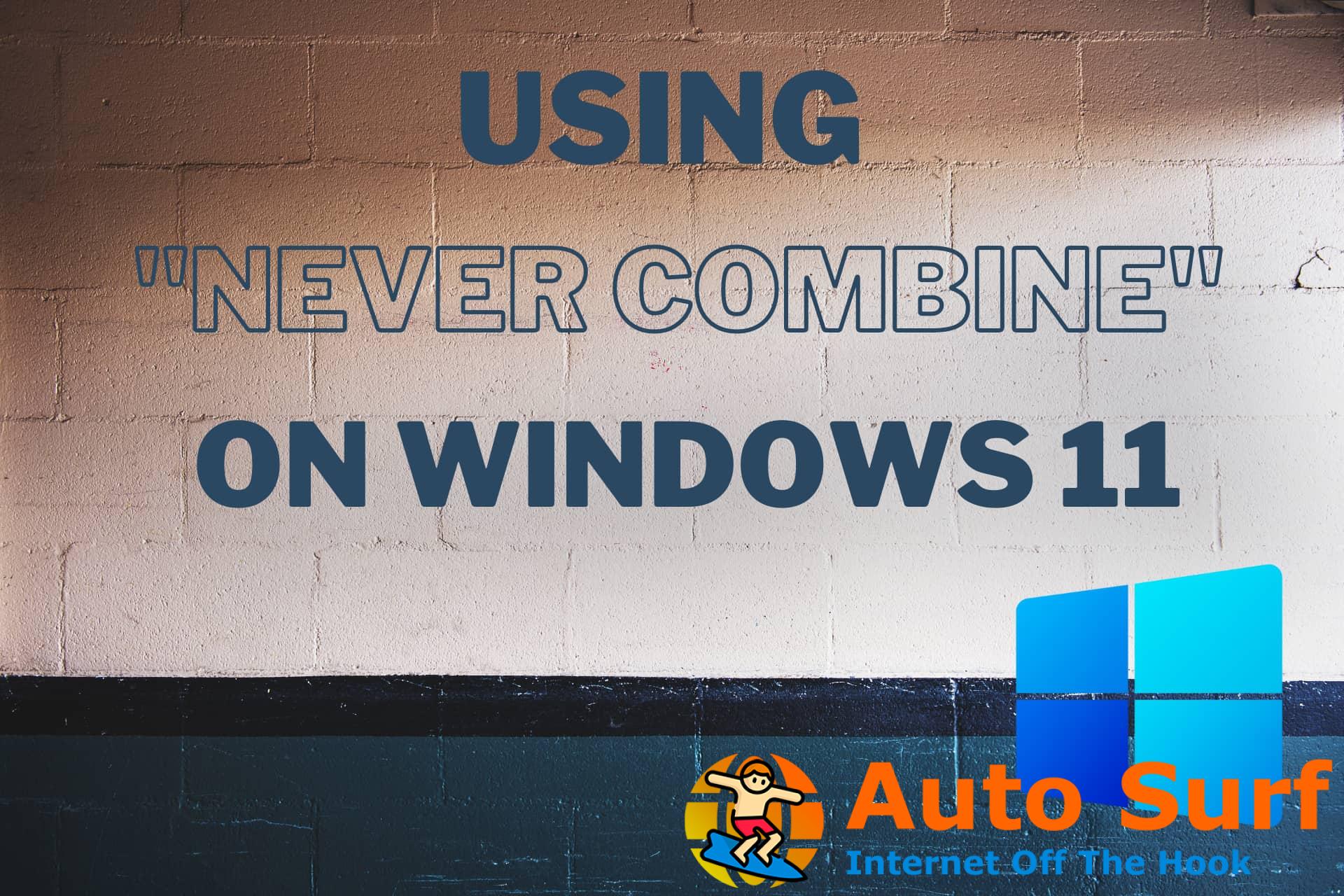 Nunca combine los iconos de la barra de tareas de Windows 11